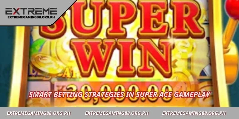 Smart betting strategies in Super Ace gameplay