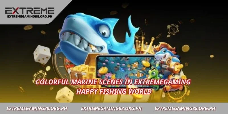 Colorful marine scenes in Extremegaming Happy Fishing world