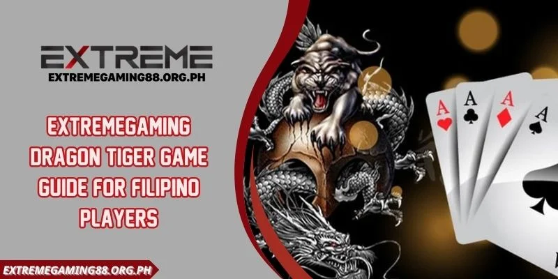 Extremegaming Dragon Tiger Game Guide For Filipino Players