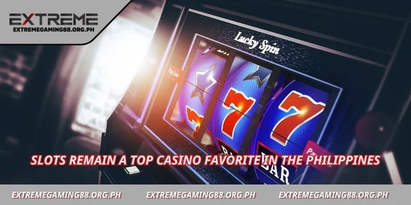 Slots remain a top casino favorite in the Philippines
