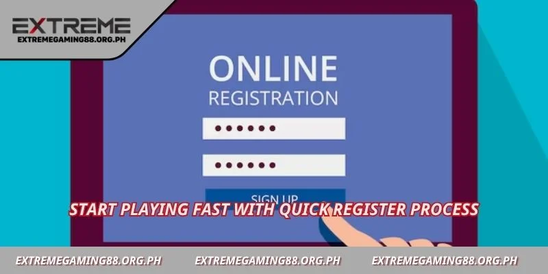 Start playing fast with quick register process
