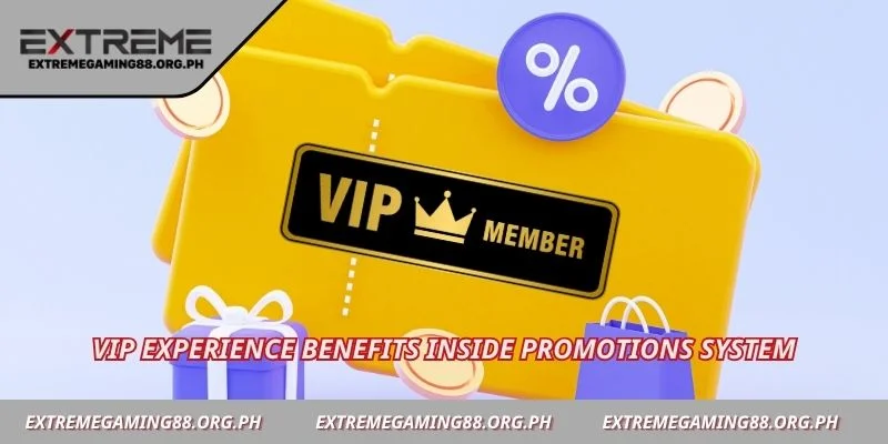 VIP experience benefits inside promotions system