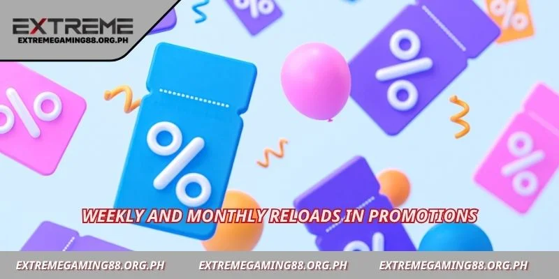 Weekly and monthly reloads in promotions