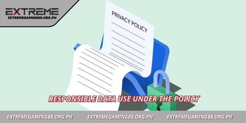 Responsible data use under the policy