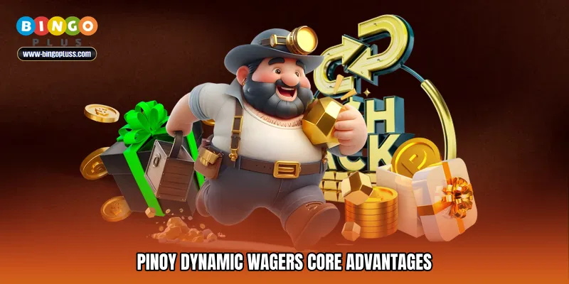 Pinoy dynamic wagers Core Advantages