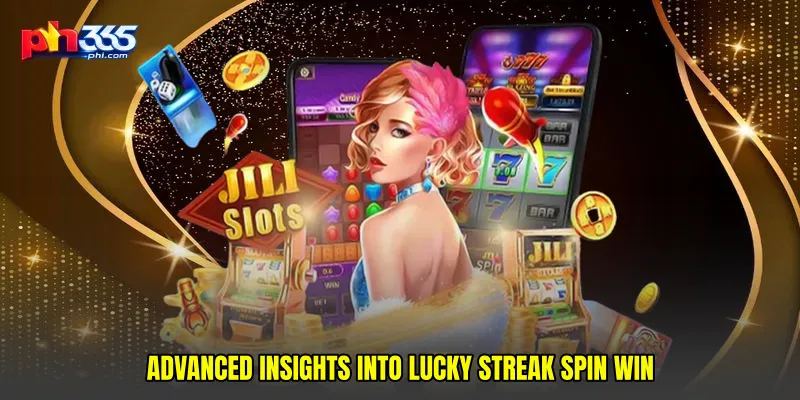 Advanced insights into Lucky streak spin win