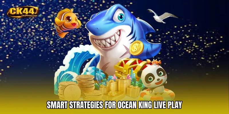 Smart Strategies for Ocean King live play