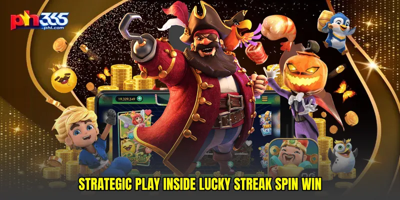 Strategic play inside Lucky streak spin win