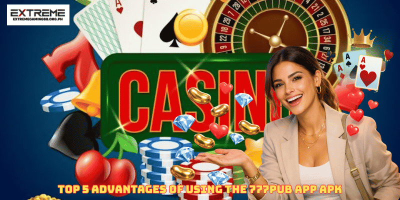 Top 5 Advantages of Using the 777pub app apk